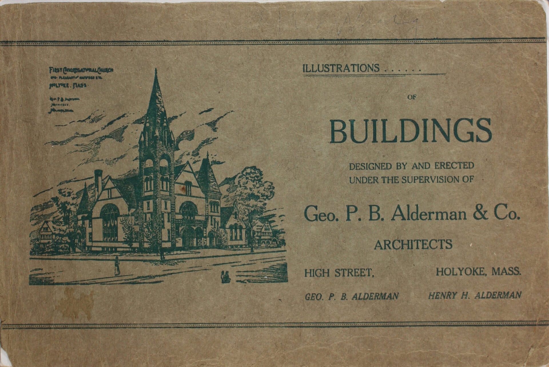 Illustrations of Buildings Designed and Erected under the Supervision of Geo. P.B. Alderman & Co., Architects [Holyoke, Mass., 1907]. This digital copy was made possible by descendants of George Wing, illustrator of this volume, who loaned their personal copy to the Holyoke History Room for scanning.