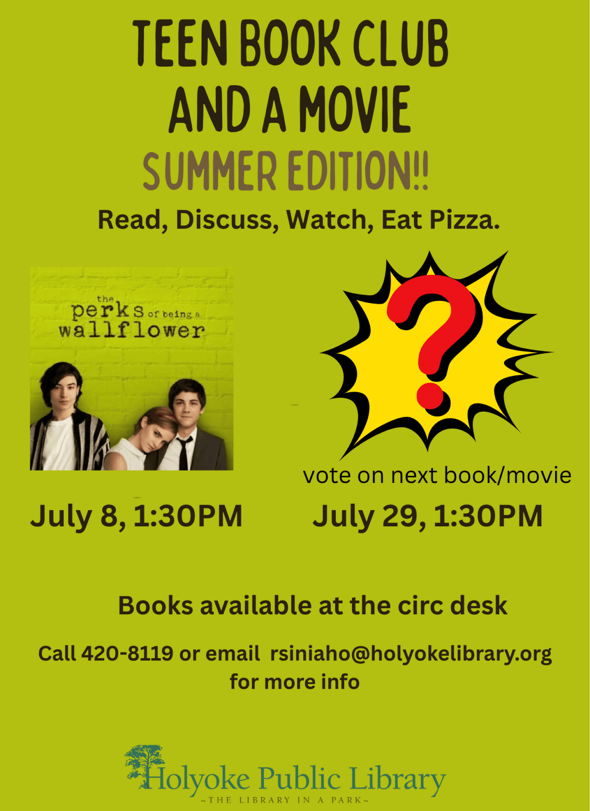 Image of the perks of being a wallflower movie for the 8th and a question mark for the 29th. Text reads: Libro y Pelicula (Matiné) - Miércoles 8 y 29 de julio a la 1:30pm
íVoten por cual libro leer en la Sala de Adolescentes!