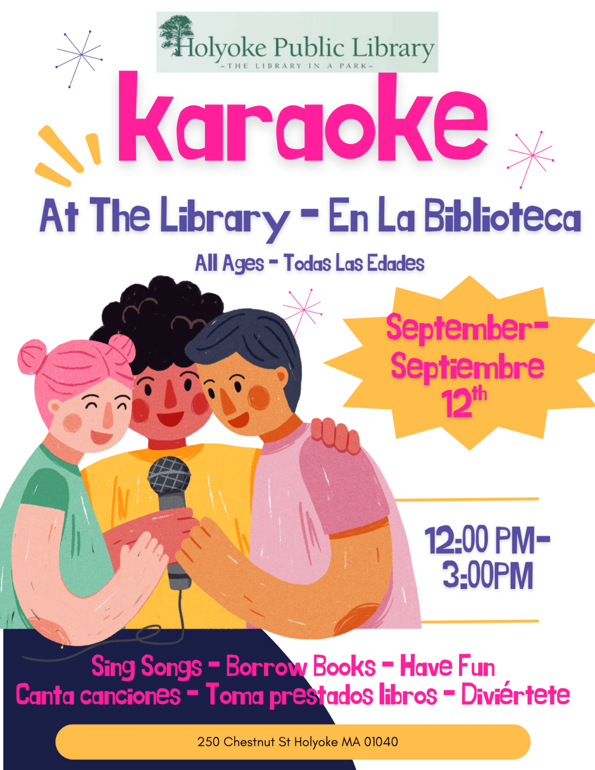 karaoke
Sing Songs - Borrow Books - Have Fun
Canta canciones - Toma prestados libros - Diviértete
At The Library - En La Biblioteca
All Ages - Todas Las Edades
September-
Septiembre
12th
12:00 PM-3:00PM