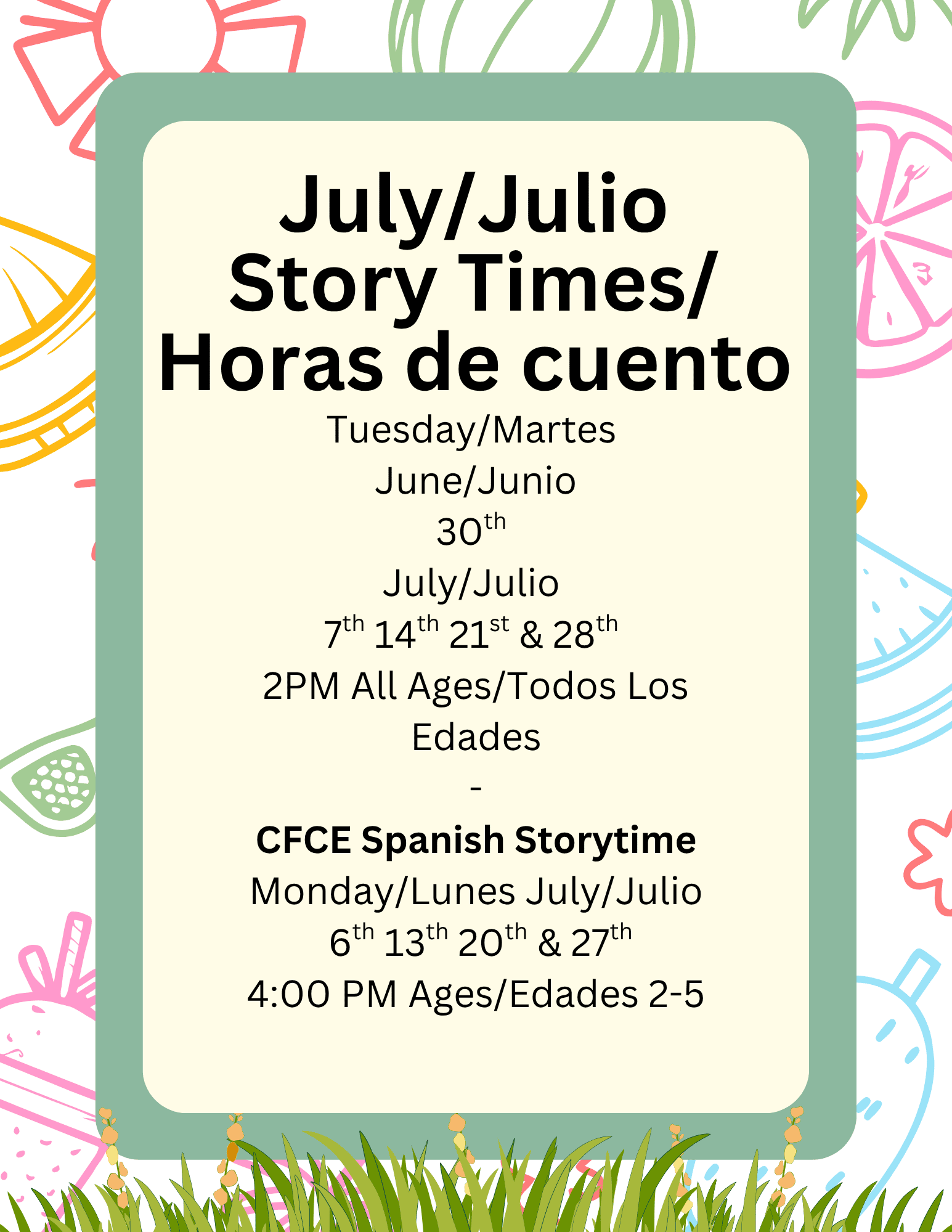 a background of yellow flowers with text in front: Tuesday/Martes June/Junio 30th July/Julio 7th 14th 21st & 28th 2PM All Ages/Todos Los Edades - CFCE Spanish Storytime Monday/Lunes July/Julio 6th 13th 20th & 27th 4:00 PM Ages/Edades 2-5 July/Julio Story Times/ Horas de cuento