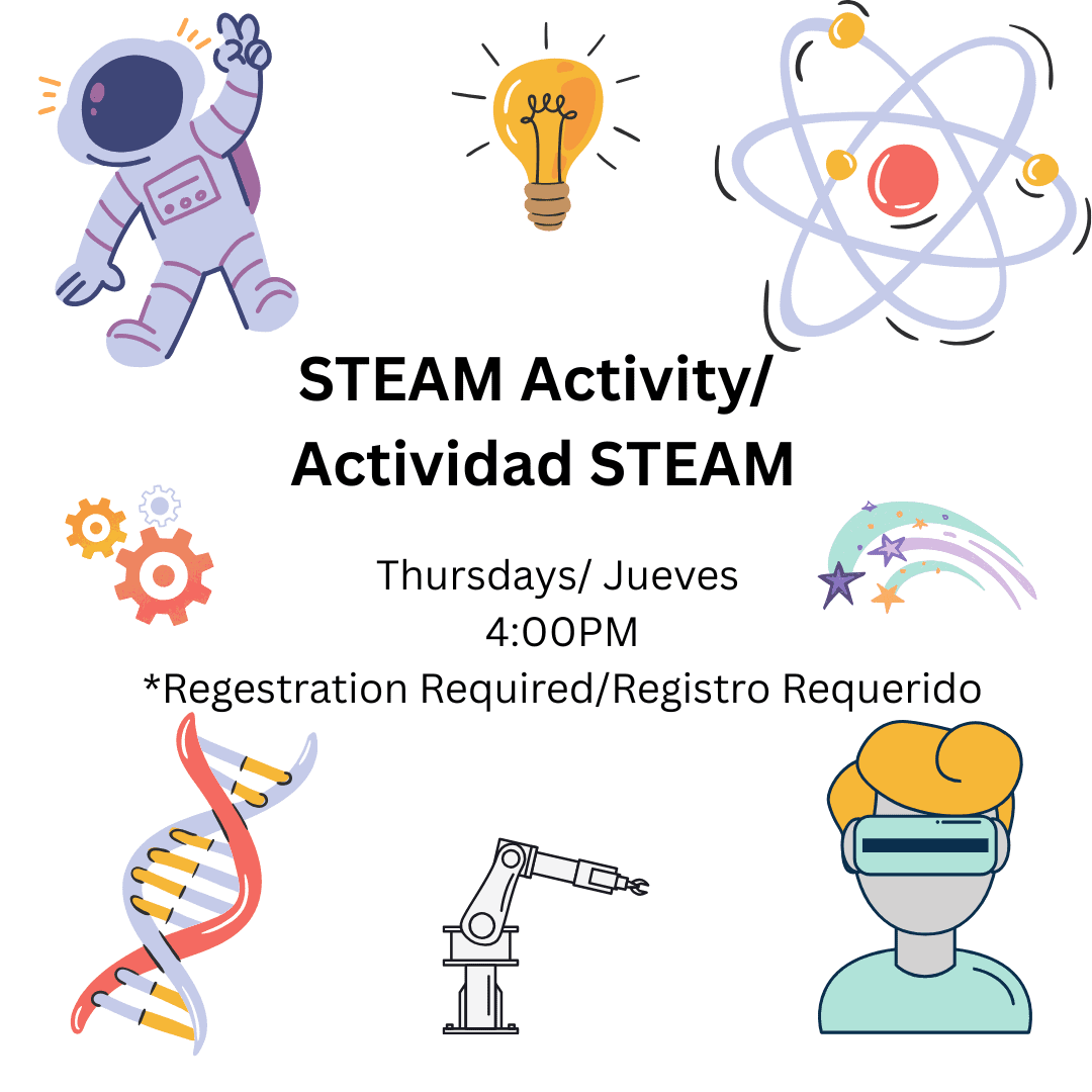 Image of an astronaut, an idea lightbulb, an atom, gears, shooting stars, dna, a robot arm, and vr goggles. Text reads: STEAM Activity/ 
Actividad STEAM
Thursdays/ Jueves 
4:00PM
*Regestration Required/Registro Requerido